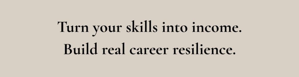 Turn your skills into income and build real career resilience – Learn Grow Monetize newsletter